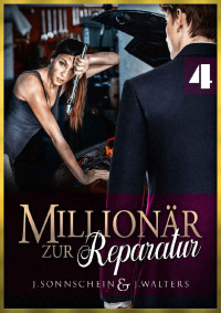 Julika Sonnschein & Joesphine Walters [Sonnschein, Julika] — Millionär zur Reparatur: Zu Besuch bei einem Gentleman (Millionär Liebesromane 4) (German Edition)