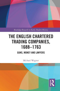 Michael Wagner — The English Chartered Trading Companies