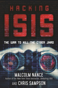 Malcolm Nance & Chris Sampson — Hacking ISIS: How to Destroy the Cyber Jihad