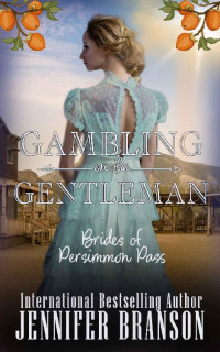 Jennifer Branson — Gambling on the Gentleman (Brides of Persimmon Pass Book 2)