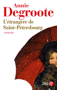 Annie Degroote — L'étrangère de Saint-Pétersbourg