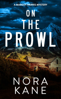 Nora Kane [Kane, Nora] — On The Prowl: A Margot Harris Mystery (Margot Harris Mystery Series Three Book 1)