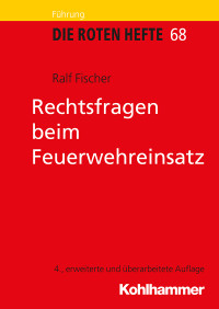 Ralf Fischer — Rechtsfragen beim Feuerwehreinsatz