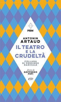 Antonin Artaud — Il teatro e la crudeltà