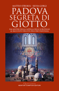 Silvia Gorgi, Matteo Strukul — Padova segreta di Giotto