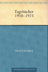 Kafka, Franz — Tagebücher 1910-1923