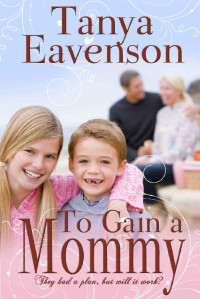 Tanya Eavenson [Eavenson, Tanya] — To Gain A Mommy (Gaining Love #1)