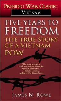 James N Rowe — Five Years to Freedom: The True Story of a Vietnam POW