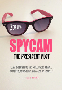 Zoe Wynns — SpyCam: The President Plot