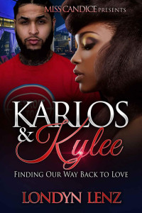 Londyn Lenz — Karlos & Kylee: Finding Our Way Back to Love (In Love With A New Orleans Savage Book 4)