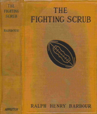 Ralph Henry Barbour — The Fighting Scrub