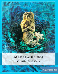 Camilo José Cela — MADERA DE BOJ