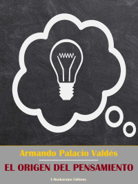 Armando Palacio Valdés — El origen del pensamiento (Spanish Edition)