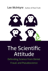 Lee McIntyre — The Scientific Attitude