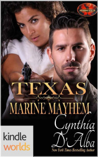 Cynthia D'Alba — Brotherhood Protectors: Texas Marine Mayhemn (Kindle Worlds Novella) (Big Branch, Texas Book 3)