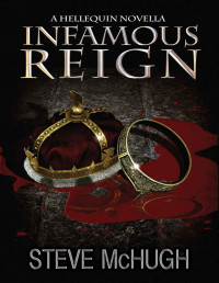 Steve McHugh — Infamous Reign: A Hellequin Novella (The Hellequin Chronicles)