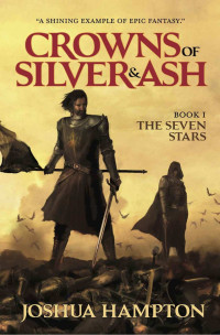 Joshua Hampton — Crowns of Silver & Ash 01: The Seven Stars