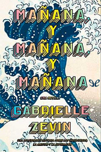 Gabrielle Zevin — Mañana, y mañana, y mañana