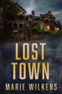 Wilkens, Marie — Lost Town: A Small Town Riveting Kidnapping Mystery
