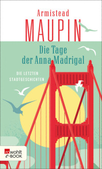 Armistead Maupin — Die Tage der Anna Madrigal