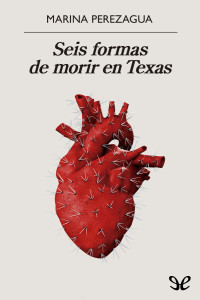 Marina Perezagua — Seis formas de morir en Texas