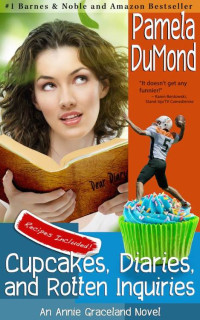 DuMond, Pamela — [Annie Graceland Mystery 05] • Cupcakes, Diaries, and Rotten Inquiries