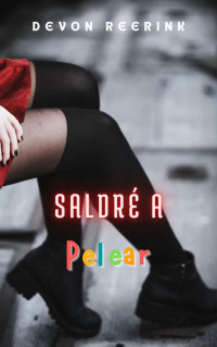 Devon Reerink — Saldré a Pelear (Spanish Edition)