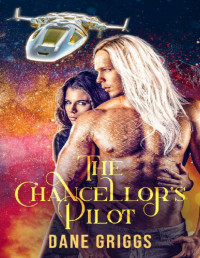 Dane Griggs — The Chancellor's Pilot (Saving Ceraste Book 9)