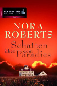 Roberts, Nora — Schatten über dem Paradies