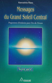 (Krom) Ramathis-Mam — messages du grand soleil central transmis par Ramathis-Mam