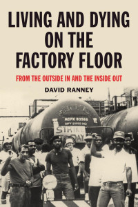 David Ranney — Living and Dying on the Factory Floor