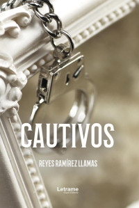 Reyes Ramirez Llamas — CAUTIVOS