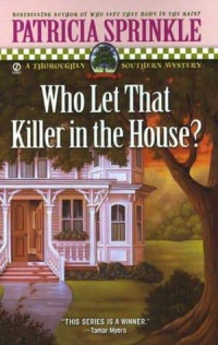 Patricia Sprinkle — Thoroughly Southern Mystery 05-Who Let That Killer In The House?