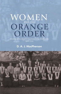 D. A. J. MacPherson; — Women and the Orange Order