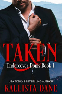 Kallista Dane — 1 - Taken: Undercover Doms