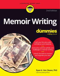 Ryan G. Van Cleave — Memoir Writing For Dummies, Second Edition