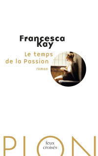 Francesca KAY — Le temps de la Passion