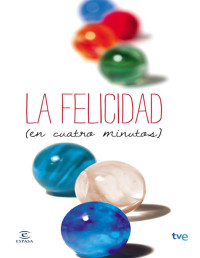 RTVE [RTVE] — La felicidad (en cuatro minutos) (Spanish Edition)