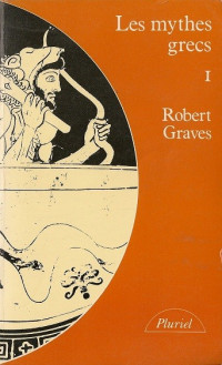 Robert Graves — Le Mythes Grecs Tome 1