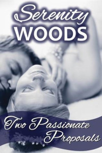 Serenity Woods — Two Passionate Proposals