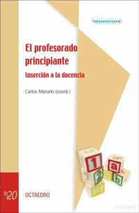 Carlos Marcelo García — El profesorado principiante. Inserción a la docencia