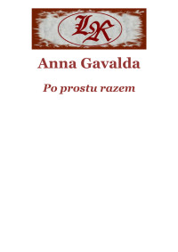 Anna Gavalda — Po prostu razem