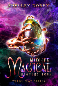 Shelley Dorey — Midlife Magical Mystery Tour (Witch Way #1)(Paranormal Women's Midlife Fiction)