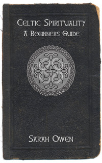 Owen, Sarah — Celtic Spirituality: A Beginners Guide To Celtic Spirituality