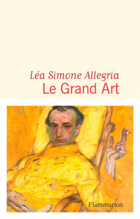 Léa Simone Allegria [Allegria, Léa Simone] — Le grand art