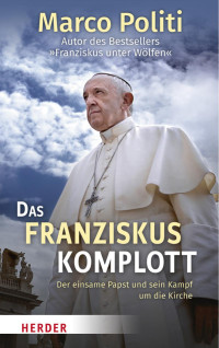 Marco Politi — Das Franziskus-Komplott