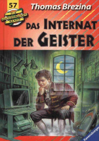 Brezina, Thomas — [Die Knickerbocker Bande 57] • Das Internat der Geister