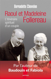 Bernadette Chovelon  — Raoul et Madeleine Follereau - L'itinéraire spirituel d'un couple