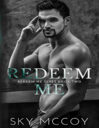 Sky McCoy — Redeem Me (Redeem Me Series): Book 2