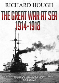 Richard Hough — The Great War at Sea: 1914 - 1918